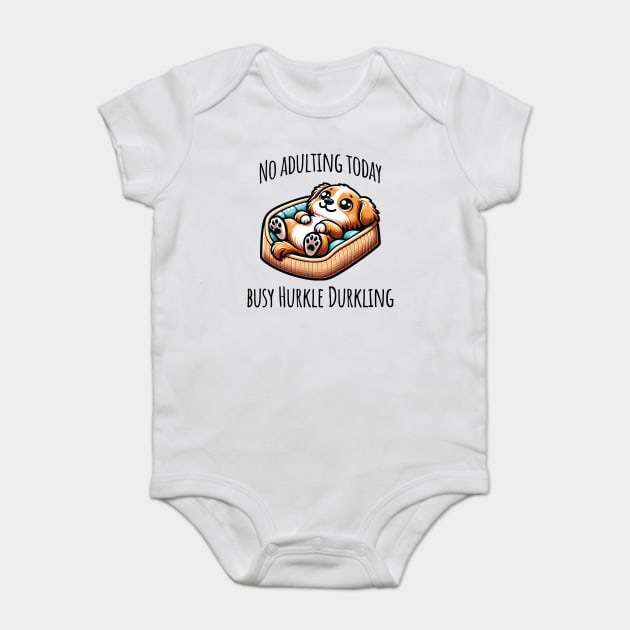 No Adulting Today, Busy Hurkle Durkling Scottish slang cute puppy Baby Bodysuit by Luxinda